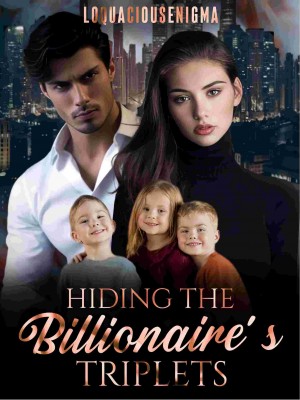Hiding The Billionaire's Triplets,LoquaciousEnigma_03