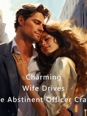 Charming Wife Drives the Abstinent Officer Crazy,