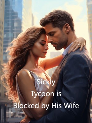 Sickly Tycoon is Blocked by His Wife,