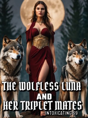 The Wolfless Luna And Her Triplet Mates,Intoxicating69