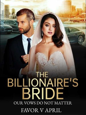 The Billionaire's Bride: Our Vows Do Not Matter,Favor V April