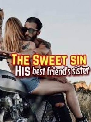 The Sweet Sin: His Best Friend's Sister (R18+),Rin77.7oshea