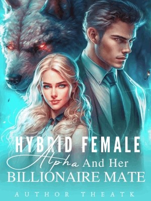 Hybrid Female Alpha and Her Billionaire Mate,TheATK