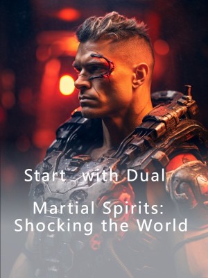 Start with Dual Martial Spirits: Shocking the World,