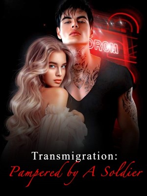 Transmigration: Pampered by A Soldier
