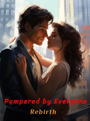 Rebirth: Pampered by Everyone,