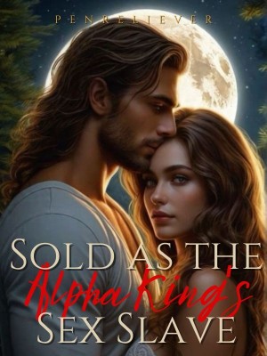 Sold as the Alpha King's Sex Slave