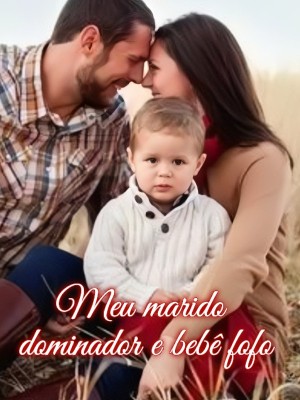 Meu marido dominador e bebê fofo