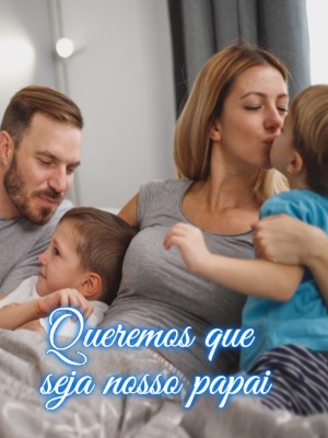 Queremos que seja nosso papai