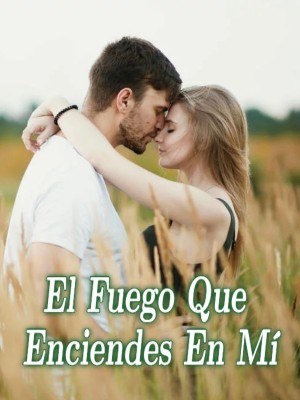El Fuego Que Enciendes En Mí