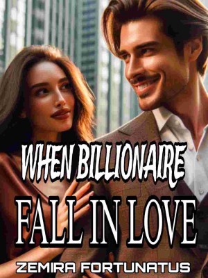 WHEN BILLIONAIRE FALL IN LOVE,Zemira Fortunatus