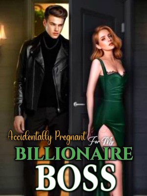 Accidentally Pregnant For My Billionaire Boss,Salmatsadiq