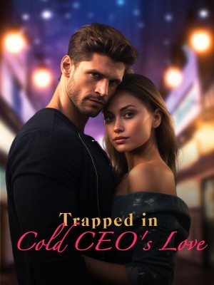 Trapped in Cold CEO's Love,
