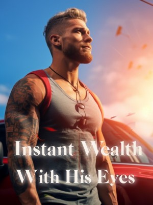Instant Wealth With His Eyes