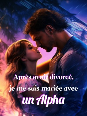 Après avoir divorcé, je me suis mariée avec un Alpha
