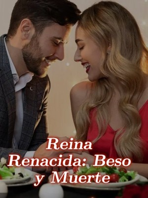 Reina Renacida: Beso y Muerte