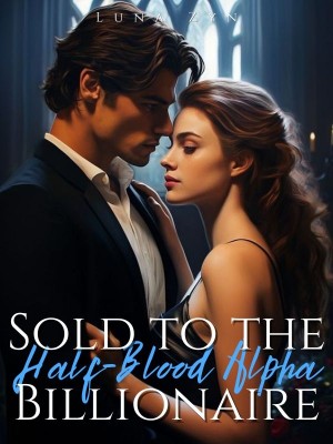 Sold to the Billionaire Half-Blood Alpha,Luna Zyn