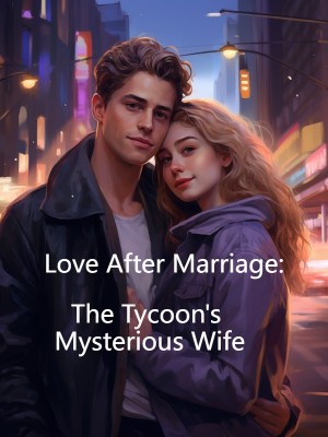 Love After Marriage: The Tycoon's Mysterious Wife,