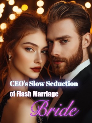 CEO's Slow Seduction of Flash Marriage Bride,