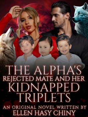 The Alpha's Rejected Mate And Her Kidnapped Triplets,Ellen Hasy Chiny