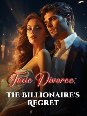 Toxic Divorce: The Billionaire's Regret,Honey O