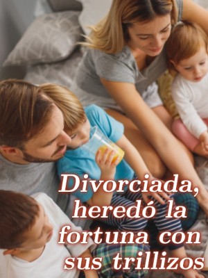 Divorciada, heredó la fortuna con sus trillizos