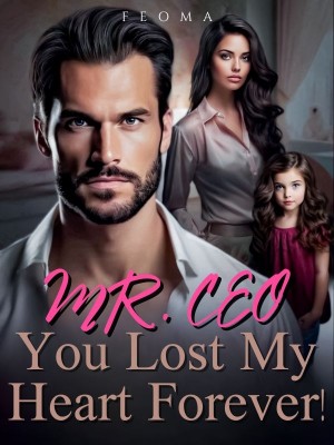 Mr. CEO, You Lost My Heart Forever! 