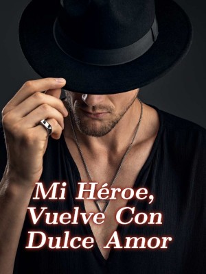 Mi Héroe, Vuelve Con Dulce Amor