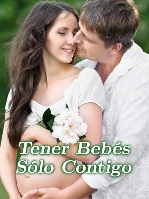 Tener Bebés Sólo Contigo