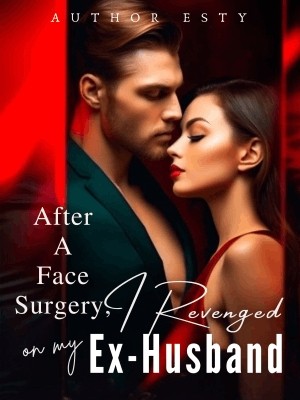 After A Face Surgery, I Revenged on My Ex-husband,Esty