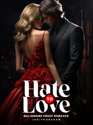 Hate To Love Forced Marriage To A Billionaire Son.,JUDITH GRAHAM
