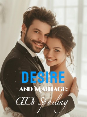 Desire and Marriage: CEO's Spoiling,