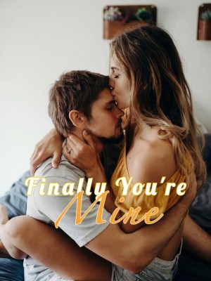 Finally You're Mine,