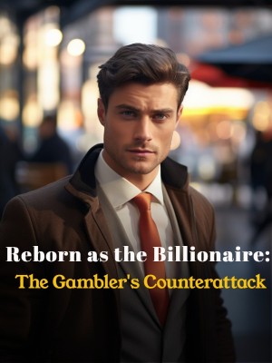 Reborn as the Billionaire: The Gambler's Counterattack