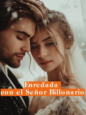 Enredada con el Señor Billonario