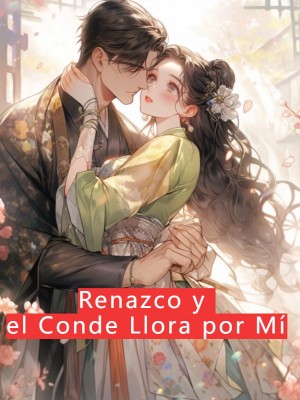 Renazco y el Conde Llora por Mí