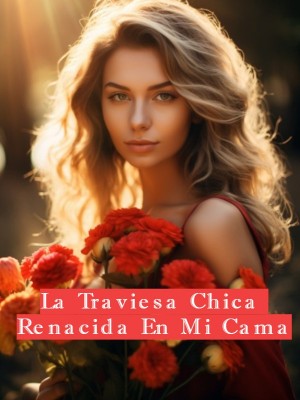 La Traviesa Chica Renacida En Mi Cama