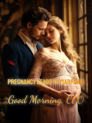Pregnancy Leads to Marriage: Good Morning, CEO,