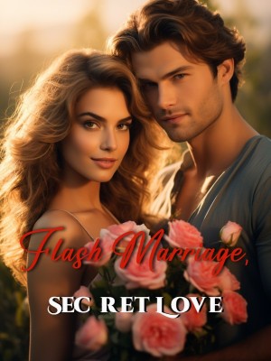 Flash Marriage, Secret Love,