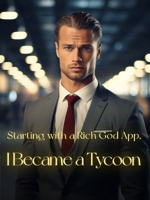 Starting with a Rich God App, I Became a Tycoon,
