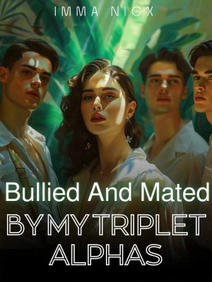 Bullied And Mated By My Triplet Alphas