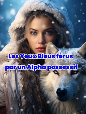 Les Yeux Bleus férus par un Alpha possessif