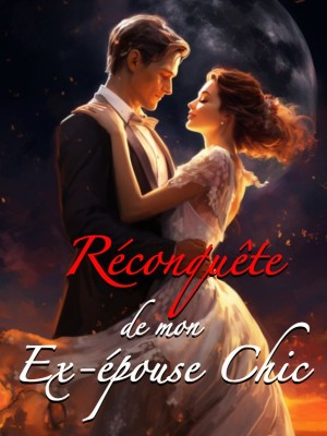 Réconquête de mon Ex-épouse Chic