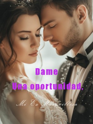 Dame Una oportunidad, Mi Ex Maravillosa