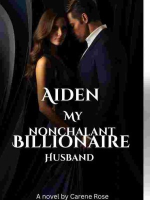Aiden My Nonchalant Billionaire Husband,Carene