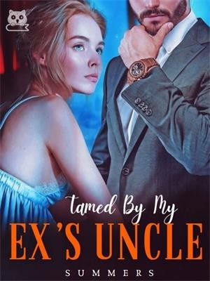 Tamed By My Ex's Uncle,SUMMERS