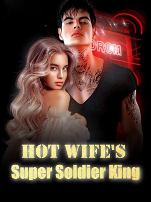Hot Wife's Super Soldier King,