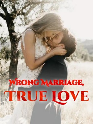 Wrong Marriage, True Love,