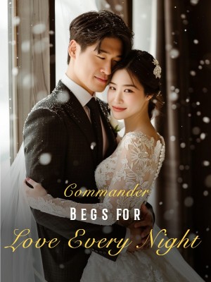 Commander Begs for Love Every Night,