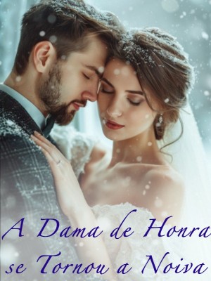 A Dama de Honra se Tornou a Noiva